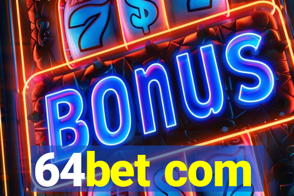 64bet com